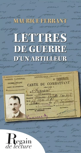 Lettres de guerre d'un artilleur - Maurice Ferrant - REGAIN LECTURE