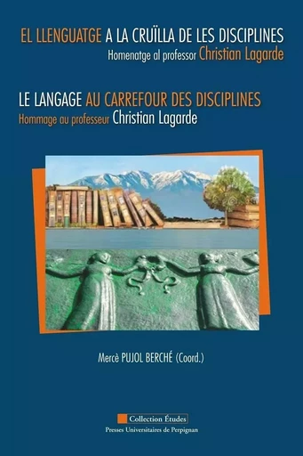 El llenguate a la cruïlla de les disciplines. Homenatge al professor Christian Lagarde - Mercè Pujol Berché - PU PERPIGNAN