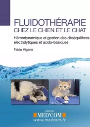 FLUIDOTHERAPIE CHEZ LE CHIEN ET LE CHAT.HEMODYNAMIQUE ET GESTION DES DESEQUILIBR