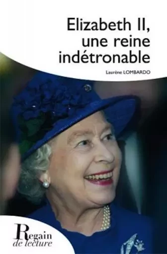 Elizabeth II, une reine indétrônable - Laurène Lombardo - REGAIN LECTURE