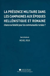 La présence militaire dans les campagnes aux époques hellénisque et romaine : Chance ou fatalité pour les communautés rurales ?