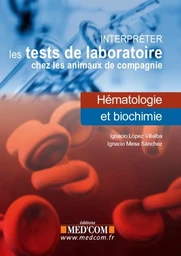 INTERPRETER LES TESTS DE LABORATOIRE CHEZ LES ANIMAUX DE COMPAGNIE- HEMATO&BIOLO