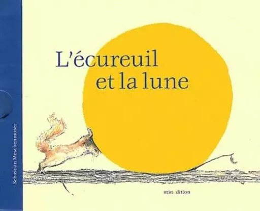 ECUREUIL ET LA LUNE - MINI - Sebastian Meschenmoser - MINEDITION