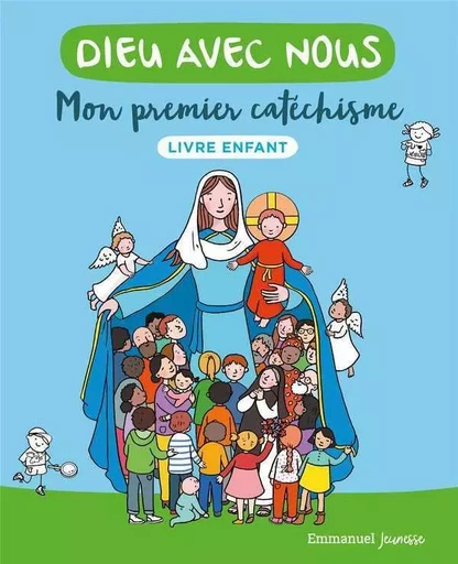 Dieu avec nous - Mon premier catéchisme - Livre enfant -  Communauté de l'Emmanuel - EMMANUEL