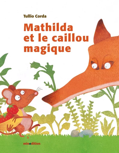 mathilda et le caillou magique - Tullio Corda - MINEDITION