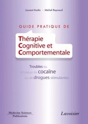 Guide pratique de Thérapie Cognitive et Comportementale - Michel Reynaud, Laurent KARILA - MEDECINE SCIENC