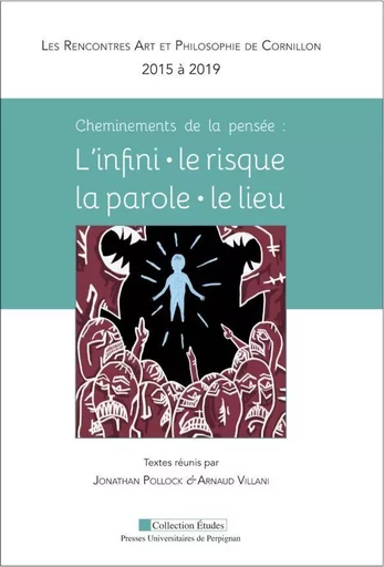 Cheminements de la pensée : l'infini – le risque – la parole – le lieu. - Jonathan Pollock, Arnaud Villani - PU PERPIGNAN