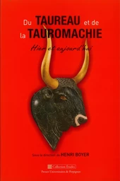 Du taureau et de la tauromachie hier et aujourd'hui