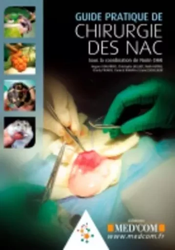 GUIDE PRATIQUE DE CHIRURGIE DES NACS -  Collectif - MED COM