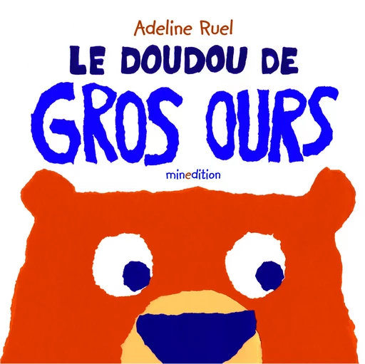 DOUDOU (LE) DE GROS OURS - ADELINE RUEL - MINEDITION