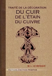 Traité de la décoration du cuir, de l'étain, du cuivre