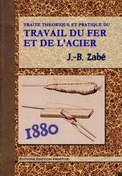 Traité théorique et pratique du travail du fer et de l'acier