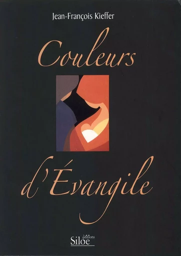 COULEURS D'EVANGILE - KIEFFER Jean Françoi - SILOE SYPE