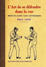 L'art de se défendre dans la rue, boxe et lutte sans conventions