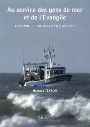 AU SERVICE DES GENS DE MER ET DE L'EVANGILE (1951-2001, 50 ans dans la vie d'un prêtre)