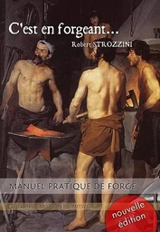 C'est en forgeant... Manuel pratique de forge