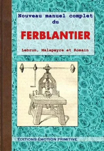 Nouveau manuel complet du ferblantier - Lebrun Malepeyre - PRIMITIVE