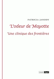 L ODEUR DE MAYOTTE. UNE CLINIQUE DES FRONTIERES