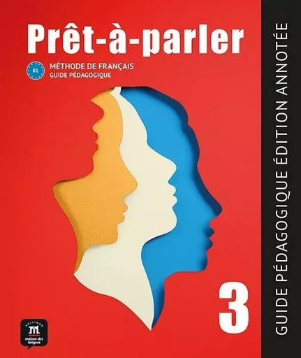 Prêt-à-parler 3 - Guide pedagogique - Édition annotée -  Collectif - MAISON LANGUES