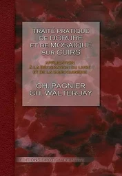 Traité pratique de dorure sur cuirs - décoration du livre et maroquinerie