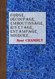 Forge, découpage, emboutissage, rivetage, estampage, soudure, étamage, zingage, plombage