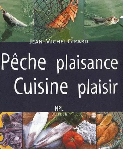 Pêche plaisance, cuisine plaisir - Jean-Michel Girard - PRESS LANGUEDOC