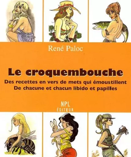 Le croquembouche - des recettes en vers de mets qui émoustillent de chacune et chacun libido et papilles - René Paloc - PRESS LANGUEDOC