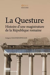 LA QUESTURE. HISTOIRE D'UNE MAGISTRATURE DE LA REPUBLIQUE ROMAINE (264-27 AV. J.-C.)