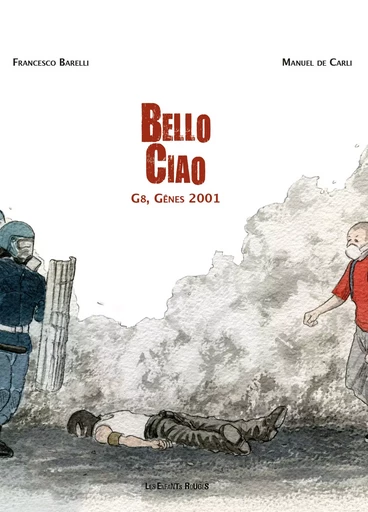 BELLO CIAO - G8, GENES 2011 - Manuel DE CARLI, Francesco BARELLI - ENFANTS ROUGES