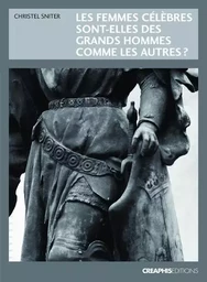 Les femmes célèbres sont-elles des grands hommes comme les autres?