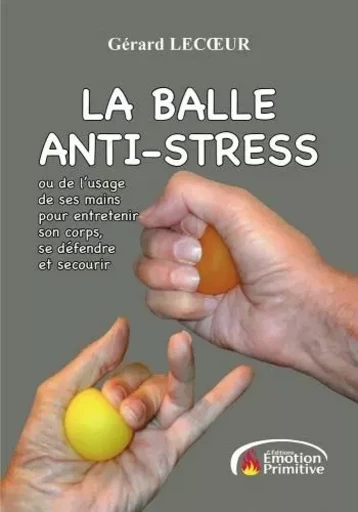 la balle anti-stress - Lecoeur Gérard - PRIMITIVE