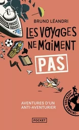 Les voyages ne m'aiment pas - Aventures d'un anti-aventurier, le retour