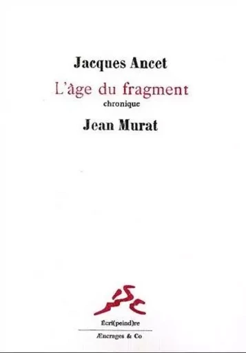 L'âge du fragment - chronique -  - AENCRAGES ET CO