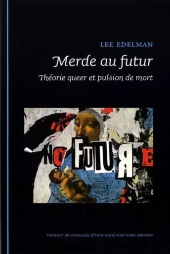 Merde au futur théorie queer et pulsion de mort - Lee Edelman - EPEL