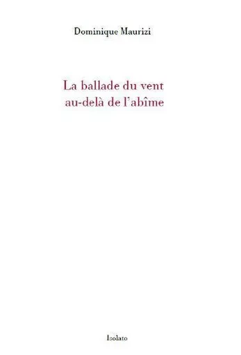 La ballade du vent au-delà de l'abîme - Dominique Maurizi - Isolato