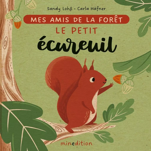 Le petit écureuil - Carla HÄFNER - MINEDITION