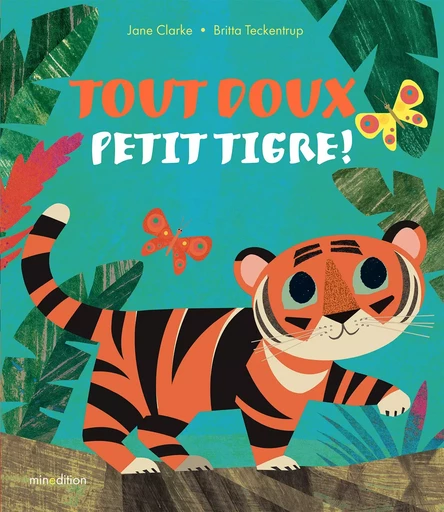 Tout doux, petit Tigre ! - Jane Clarke - MINEDITION