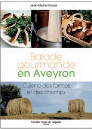 Balade gourmande en Aveyron - cuisine des fermes et des champs