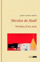 NICOLAS DE STAEL. PORTEES D UN ACTE