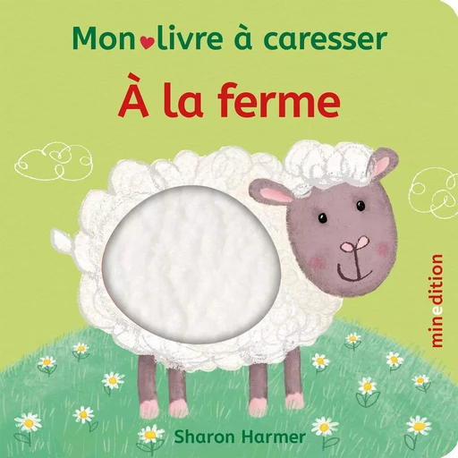 À la ferme - Mon livre à caresser -  - MINEDITION