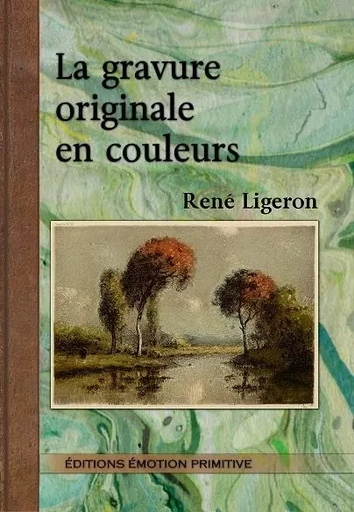 La gravure originale en couleurs - René Ligeron - PRIMITIVE