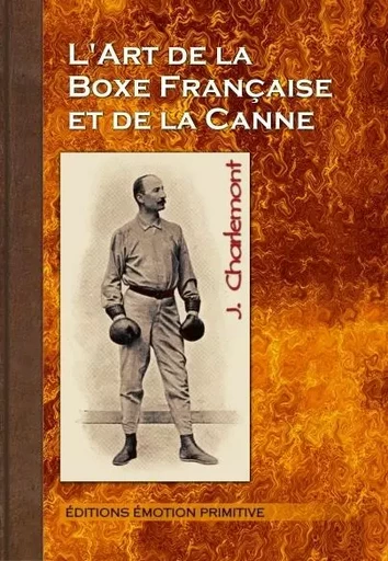 L’art de la boxe française et de la canne - Joseph Charlemont - PRIMITIVE