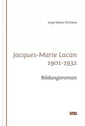 Jacques-marie Lacan - 1901-1932 Bildungsroman *