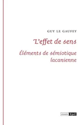 L'effet de sens. Éléments de sémiotique lacanienne