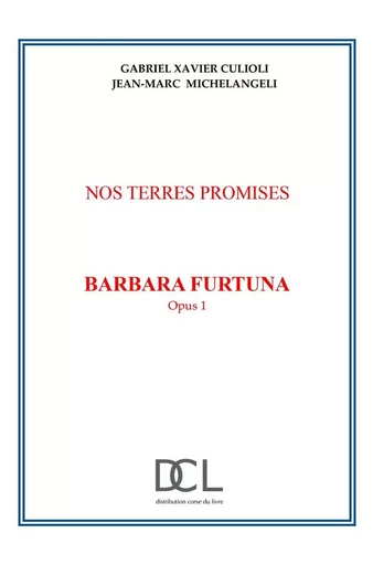 Nos terres promises Barbara  Furtuna Opus 1 - Gabriel Xavier Culioli, Jean-Marc Michelangeli - DCL