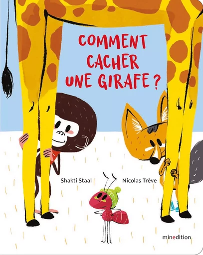 Comment cacher une girafe ? - Shakti Staal - MINEDITION