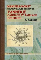 Nouveau manuel complet de vannerie, cannage et paillage des sieges