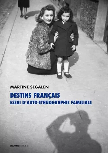 Destins français - Essai d'auto-ethnographie familiale - Martine Segalen - Creaphis