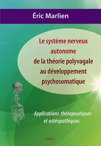 Système nerveux autonome : De la théorie polyvagale au développement psychosom - Eric Marlien - SULLY