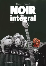 Noir intégral - Recueil 1